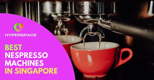 Best Nespresso Machine Singapore